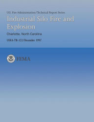 Title: Industrial Silo Fire and Explosion- Charlotte, North Carolina, Author: U S Federal Emergency Management Agency