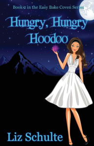 Title: Hungry, Hungry Hoodoo, Author: Liz Schulte