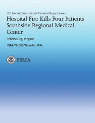 Title: Hospital Fire Kills Four Patients Southside Regional Medical Center- Petersburg, Virginia, Author: U S Federal Emergency Management Agency