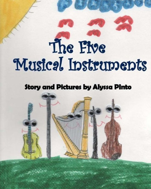 The Five Musical Instruments by Alyssa Pinto, Paperback Barnes & Noble®