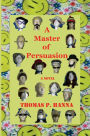A Master of Persuasion: A Novel