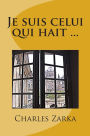 Je suis celui qui hait ...