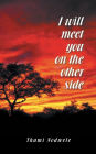 I Will Meet You on the Other Side