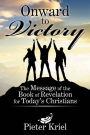 Onward to Victory: The Message of the Book of Revelation for Today's Christians