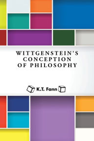 Title: Wittgenstein's Conception of Philosophy, Author: K. T. Fann