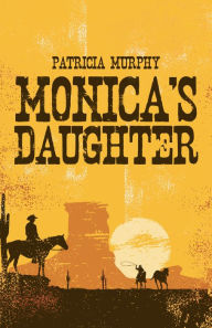 Title: Monica's Daughter, Author: Patricia Murphy
