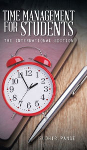 Title: Time Management for Students: The International Edition, Author: Sudhi Panse