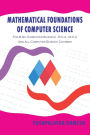 Mathematical Foundations of Computer Science: For B.SC (Computer Science), B.C.a, M.C.A and All Computer Science Courses