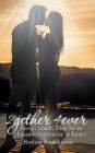2gether 4ever: Never Apart. May Be in Distance But Never at Heart.