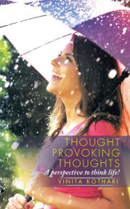 Title: Thought provoking thoughts: A perspective to think life!, Author: Vinita Kothari