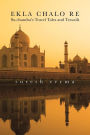 Ekla Chalo Re: Su.chandra's Travel Tales and Travails