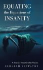 Equating the Equations of Insanity: A Journey from Grief to Victory