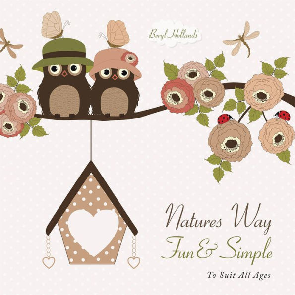 Natures Way Fun & Simple: To Suit All Ages