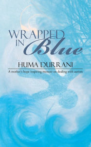 Title: Wrapped in Blue, Author: Huma Durrani