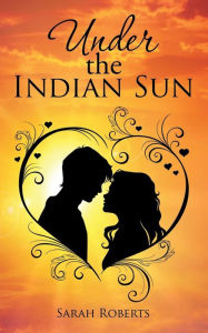 Title: Under the Indian Sun, Author: Sarah Roberts