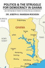 Politics & the Struggle for Democracy in Ghana: An Introduction to Political Science