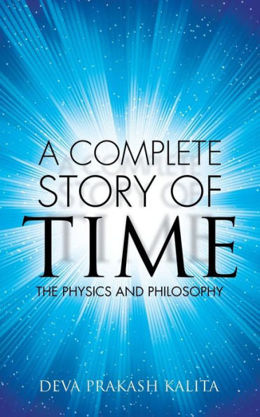A complete story of time: The Physics and Philosophy
