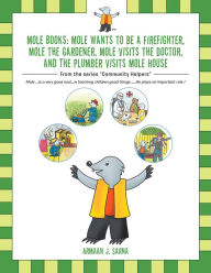 Title: Mole Books: Mole Wants to Be a Firefighter, Mole the Gardener, Mole Visits the Doctor, and the Plumber Visits Mole House: From the Series 