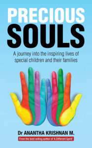 Title: Precious Souls: A Journey into the Inspiring Lives of Special Children and Their Families., Author: Anantha Krishnan M.