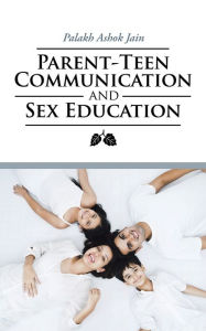 Title: Parent-Teen Communication and Sex Education, Author: Palakh Ashok Jain