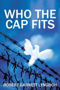 Title: Who the Cap Fits, Author: Robert Garnett Lyngdoh