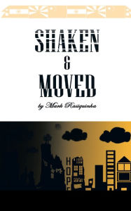 Title: Shaken and Moved, Author: Mark Rasquinha
