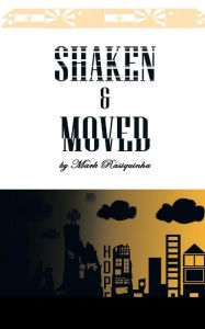Title: Shaken and Moved, Author: Mark Rasquinha