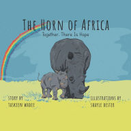 Title: The Horn of Africa: Together, There Is Hope, Author: Taskeen Wadee