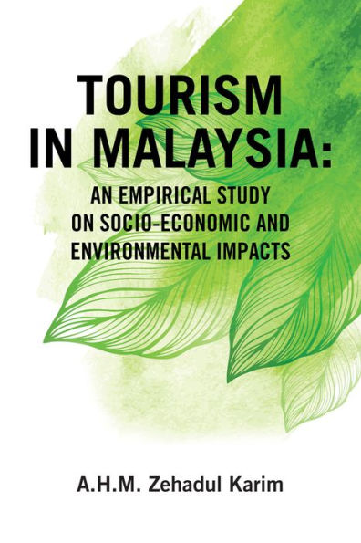 Tourism in Malaysia:: An Empirical Study on Socio-Economic and Environmental Impacts