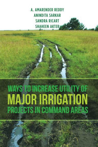 Title: Ways to Increase Utility of Major Irrigation Projects in Command Areas, Author: Anindita Sarkar