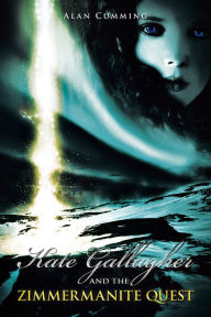 Title: Kate Gallagher and the Zimmermanite Quest, Author: Alan Cumming
