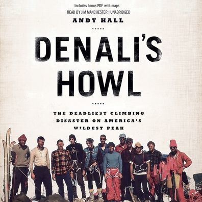 Denali's Howl: The Deadliest Climbing Disaster on America's Wildest Peak (Includes a PDF)