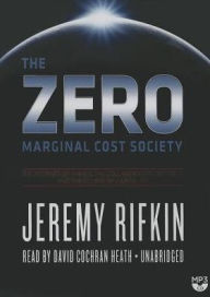 The Zero Marginal Cost Society: The Internet of Things, the Collaborative Commons, and the Eclipse of Capitalism