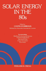 Title: Solar Energy in the 80s: Proceedings of the Conference on Solar Energy Held in London, 14-15 January 1980, Author: Costis Stambolis