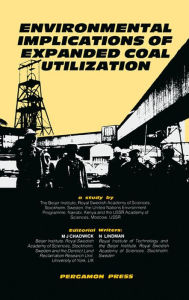 Title: Environmental Implications of Expanded Coal Utilization: a Study By: The Beijer Institute The United Nations Environment Programme The U.S.S.R. Academy of Sciences, Author: M.J. Chadwick