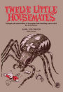 Twelve Little Housemates: Enlarged and Revised Edition of the Popular Book Describing Insects That Live in Our Homes