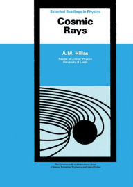 Title: Cosmic Rays: The Commonwealth and International Library: Selected Readings in Physics, Author: A. M. Hillas