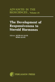 Title: Development of Responsiveness to Steroid Hormones: Advances in the Biosciences, Author: Alvin M. Kaye