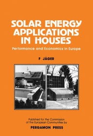 Title: Solar Energy Applications in Houses: Performance and Economics in Europe, Author: F Jäger