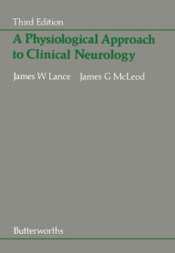 Title: A Physiological Approach to Clinical Neurology, Author: James W. Lance