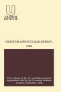 Uranium and Nuclear Energy: 1982: Proceedings of the Seventh International Symposium Held by the Uranium Institute, London, 1 -- 3 September, 1982