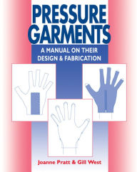 Title: Pressure Garments: A Manual on Their Design and Fabrication, Author: DipCOT Pratt MSc