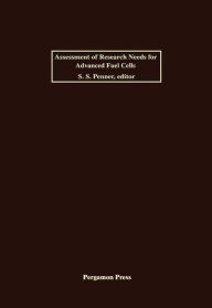 Title: Assessment of Research Needs for Advanced Fuel Cells, Author: S. S. Penner