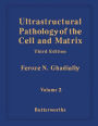 Ultrastructural Pathology of the Cell and Matrix: A Text and Atlas of Physiological and Pathological Alterations in the Fine Structure of Cellular and Extracellular Components