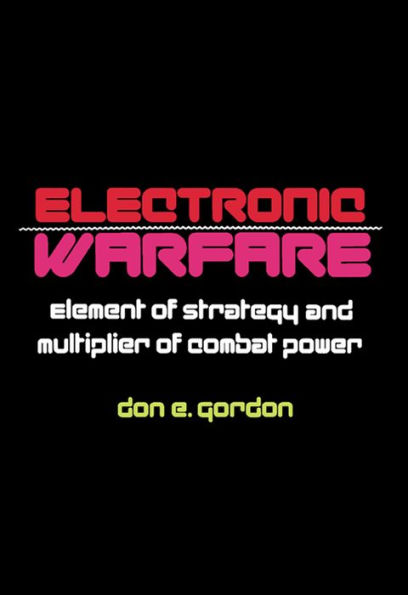 Electronic Warfare: Element of Strategy and Multiplier of Combat Power