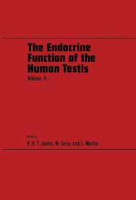 Title: The Endocrine Function of the Human Testis: Proceedings of the Serono Foundation Symposia, Number 2, Author: V. H. T. James