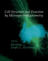 Title: Cell Structure and Function by Microspectrofluorometry, Author: Elli Kohen