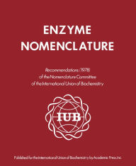 Title: Enzyme Nomenclature 1978: This Edition Is a Revision of the Recommendations (1972) of the IUPAC-IUB Commission on Biochemical Nomenclature, and Has Been Approved for Publication by the Executive Committee of the International Union of Biochemistry, Author: Sam Stuart