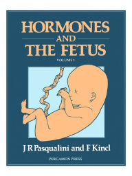 Title: Hormones and the Fetus: Volume 1: Production, Concentration and Metabolism During Pregnancy, Author: F. A. Kincl