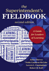 Title: The Superintendent's Fieldbook: A Guide for Leaders of Learning, Author: James S. Harvey